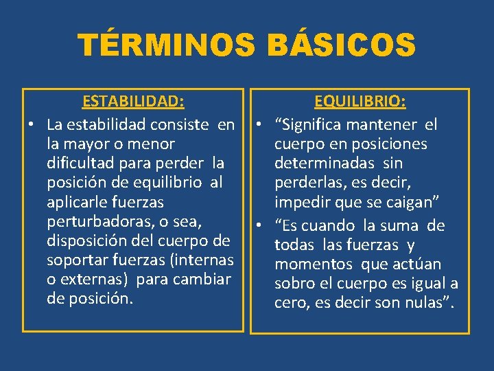 TÉRMINOS BÁSICOS ESTABILIDAD: • La estabilidad consiste en la mayor o menor dificultad para