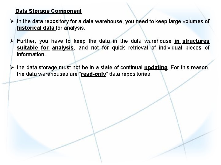 Data Storage Component Ø In the data repository for a data warehouse, you need