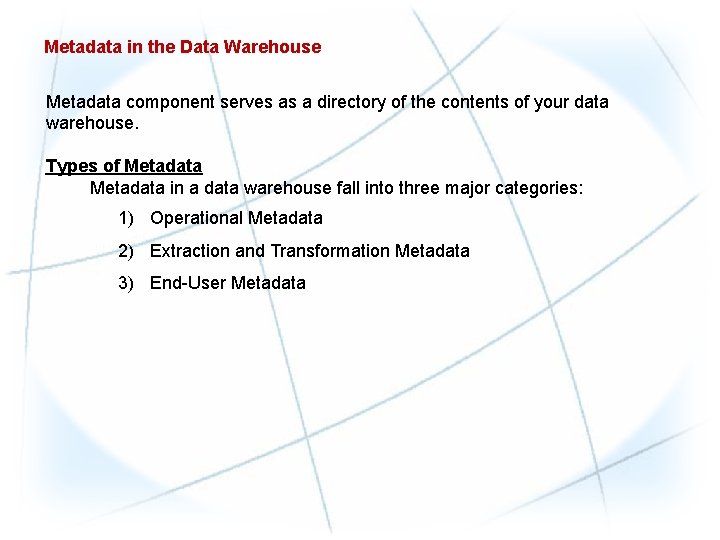 Metadata in the Data Warehouse Metadata component serves as a directory of the contents