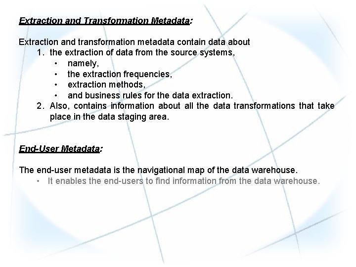 Extraction and Transformation Metadata: Extraction and transformation metadata contain data about 1. the extraction