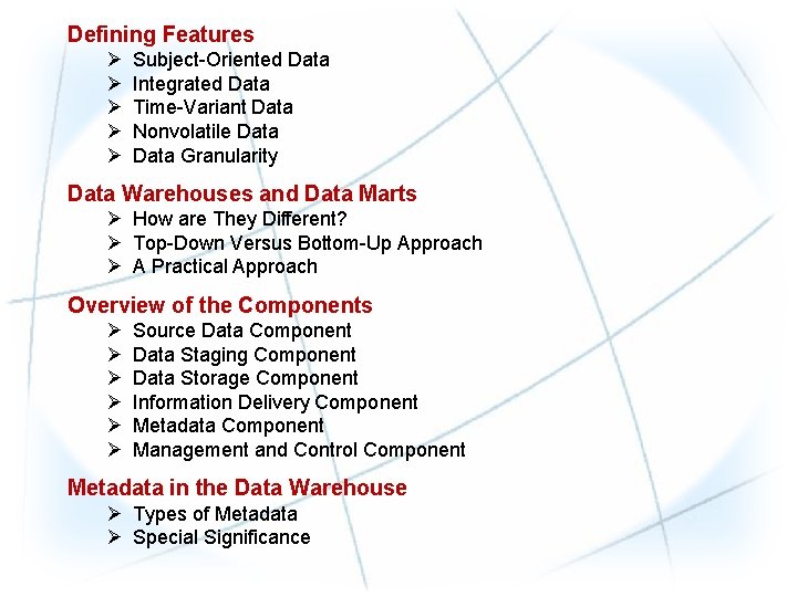 Defining Features Ø Ø Ø Subject-Oriented Data Integrated Data Time-Variant Data Nonvolatile Data Granularity