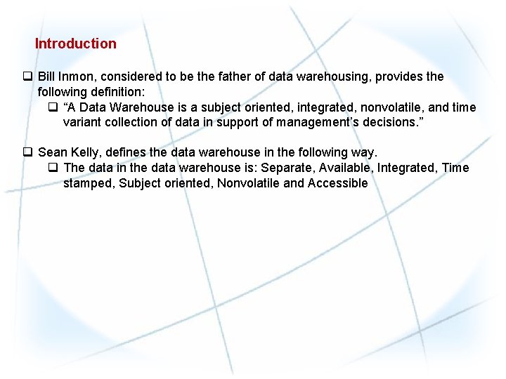 Introduction q Bill Inmon, considered to be the father of data warehousing, provides the
