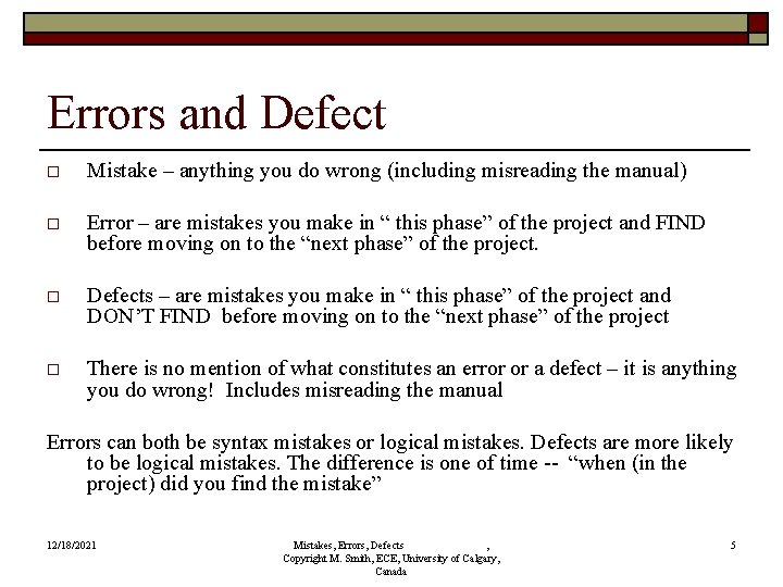 Errors and Defect o Mistake – anything you do wrong (including misreading the manual)