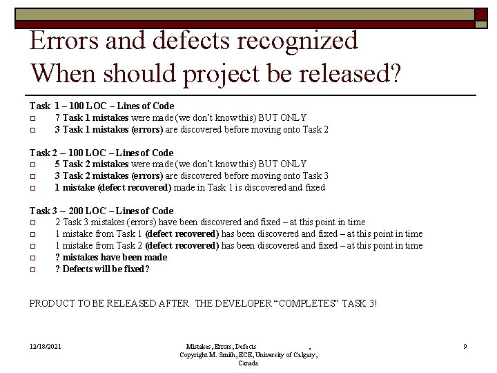 Errors and defects recognized When should project be released? Task 1 – 100 LOC