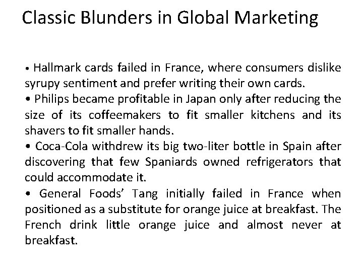 Classic Blunders in Global Marketing Hallmark cards failed in France, where consumers dislike syrupy