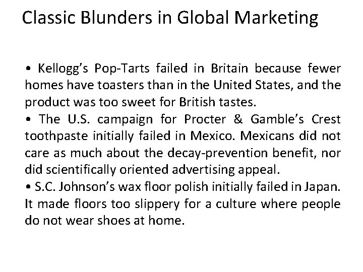 Classic Blunders in Global Marketing • Kellogg’s Pop-Tarts failed in Britain because fewer homes