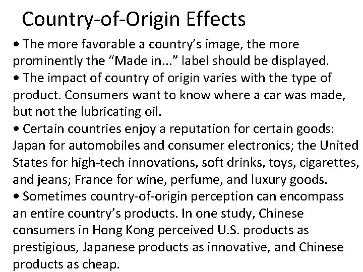 Country-of-Origin Effects • The more favorable a country’s image, the more prominently the “Made