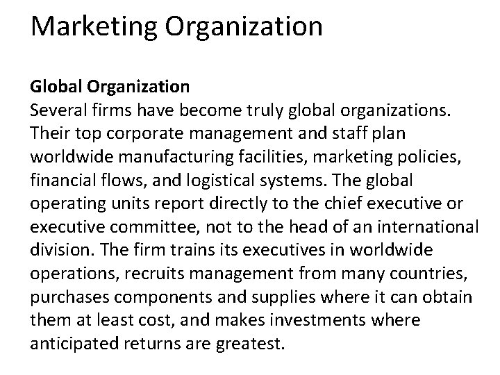 Marketing Organization Global Organization Several firms have become truly global organizations. Their top corporate