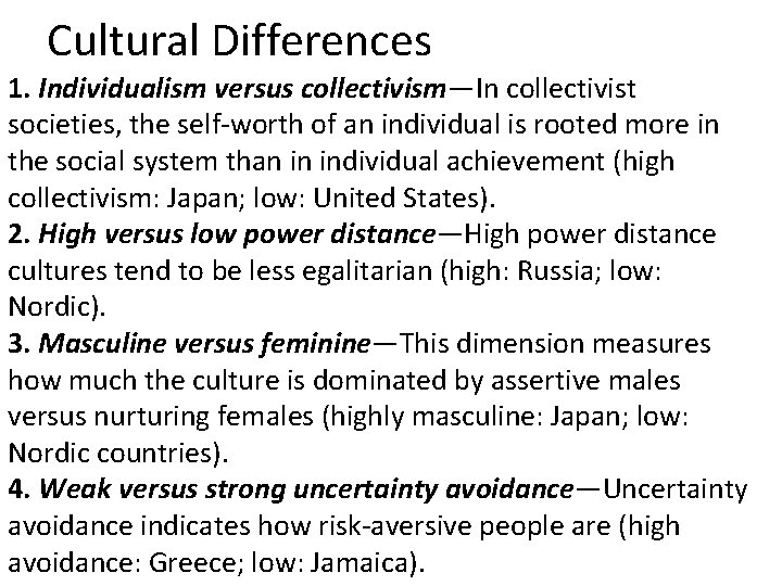 Cultural Differences 1. Individualism versus collectivism—In collectivist societies, the self-worth of an individual is