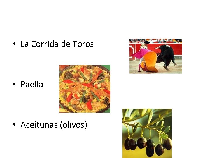  • La Corrida de Toros • Paella • Aceitunas (olivos) 