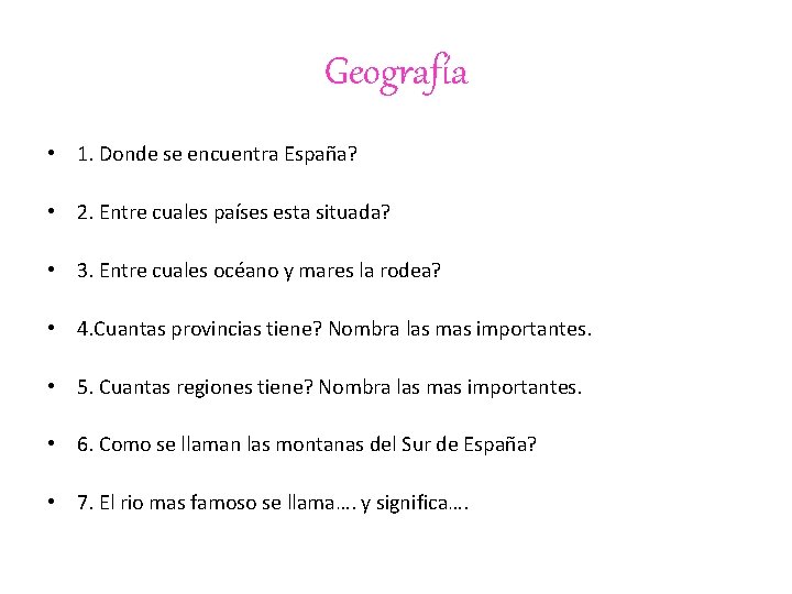 Geografía • 1. Donde se encuentra España? • 2. Entre cuales países esta situada?