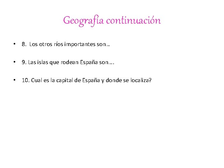 Geografía continuación • 8. Los otros ríos importantes son… • 9. Las islas que