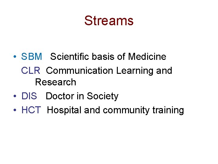 Streams • SBM Scientific basis of Medicine CLR Communication Learning and Research • DIS