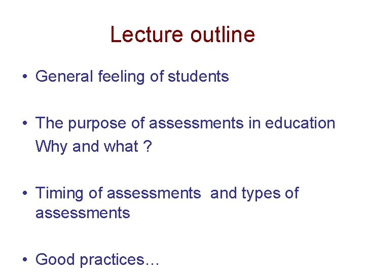 Lecture outline • General feeling of students • The purpose of assessments in education