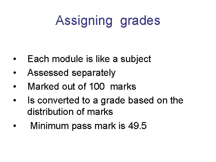 Assigning grades • • • Each module is like a subject Assessed separately Marked
