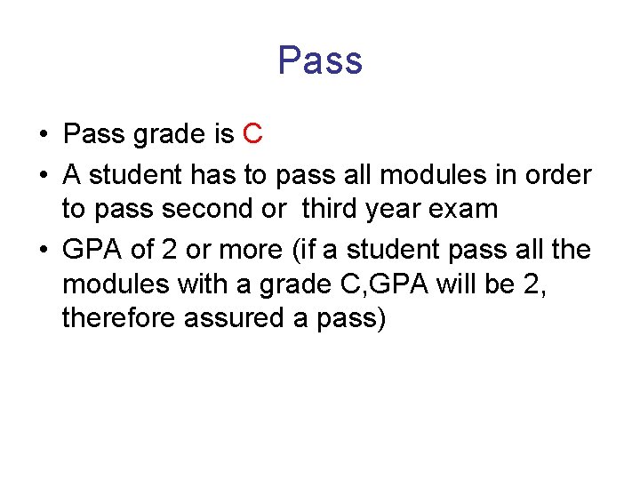 Pass • Pass grade is C • A student has to pass all modules