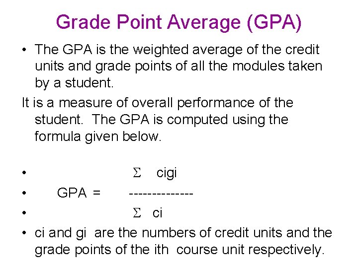 Grade Point Average (GPA) • The GPA is the weighted average of the credit