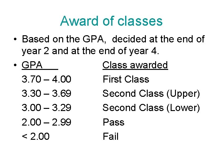 Award of classes • Based on the GPA, decided at the end of year