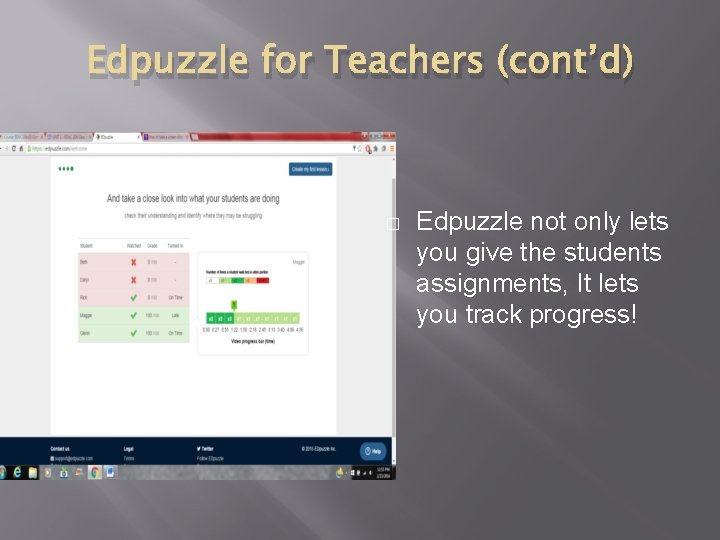 Edpuzzle for Teachers (cont’d) � Edpuzzle not only lets you give the students assignments,