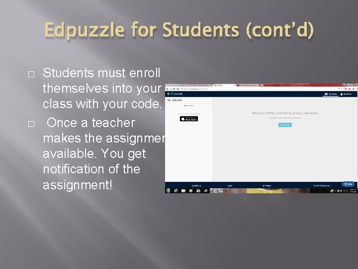 Edpuzzle for Students (cont’d) � � Students must enroll themselves into your class with