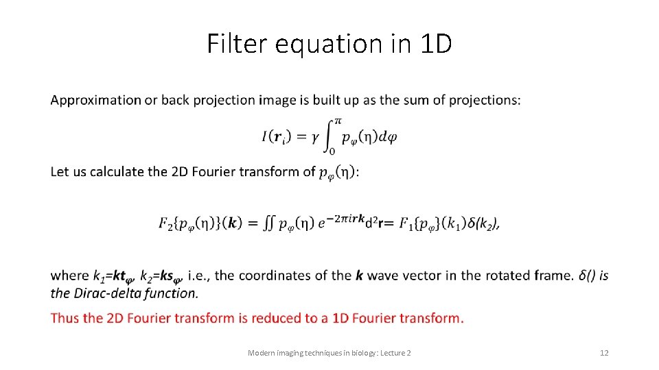Filter equation in 1 D • Modern imaging techniques in biology: Lecture 2 12 Filter equation in 1 D • Modern imaging techniques in biology: Lecture 2 12