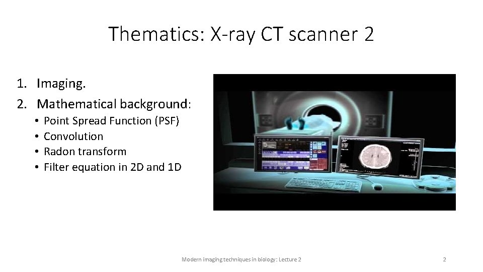 Thematics: X-ray CT scanner 2 1. Imaging. 2. Mathematical background: • • Point Spread Thematics: X-ray CT scanner 2 1. Imaging. 2. Mathematical background: • • Point Spread
