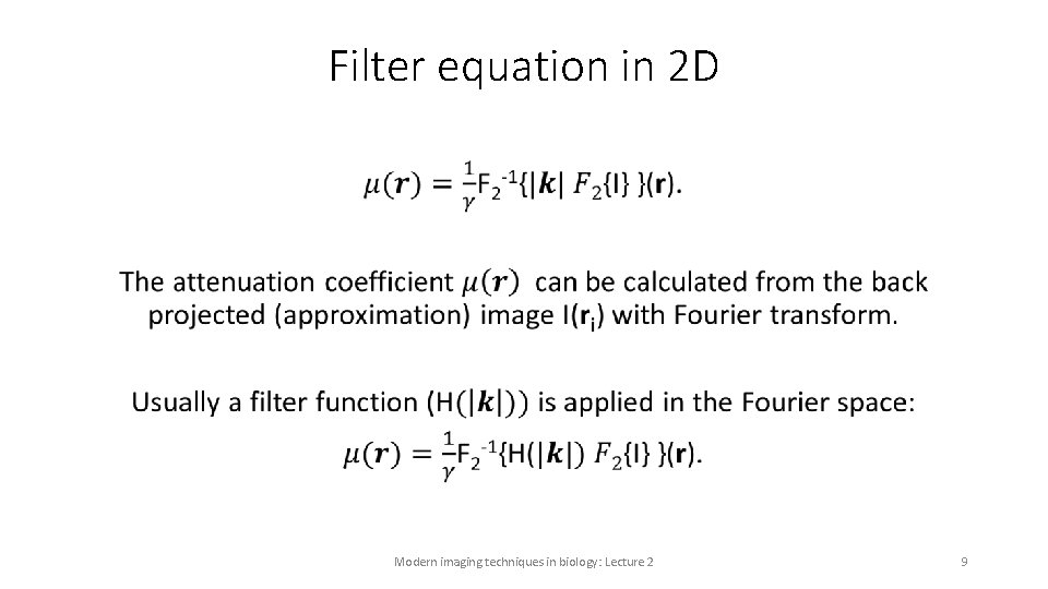 Filter equation in 2 D • Modern imaging techniques in biology: Lecture 2 9 Filter equation in 2 D • Modern imaging techniques in biology: Lecture 2 9