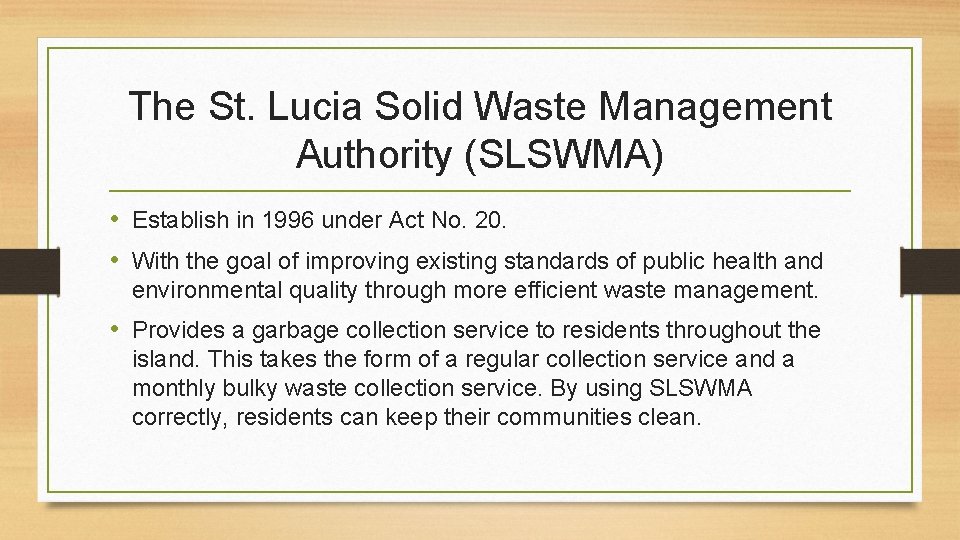 The St. Lucia Solid Waste Management Authority (SLSWMA) • Establish in 1996 under Act
