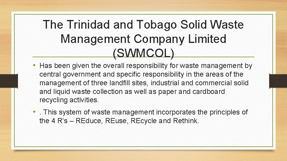 The Trinidad and Tobago Solid Waste Management Company Limited (SWMCOL) • Has been given