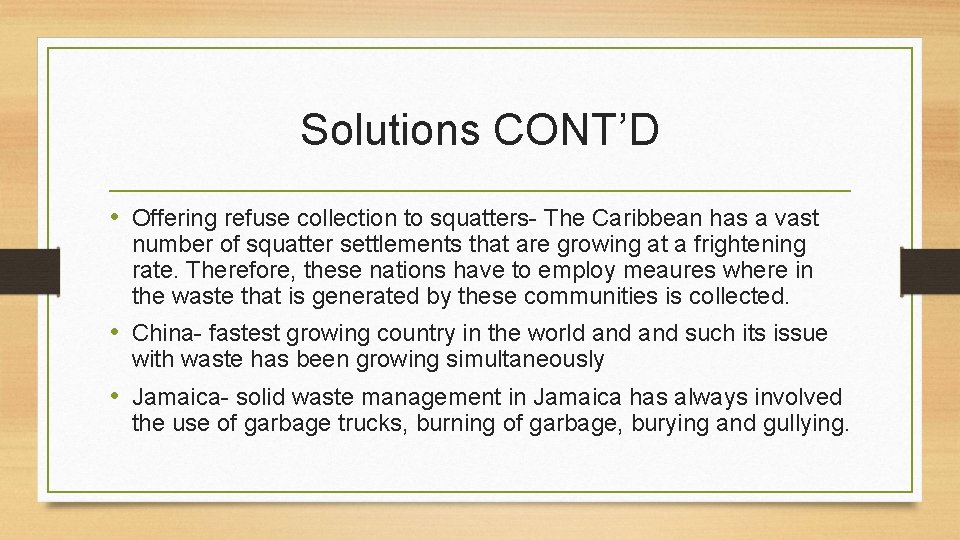 Solutions CONT’D • Offering refuse collection to squatters- The Caribbean has a vast number