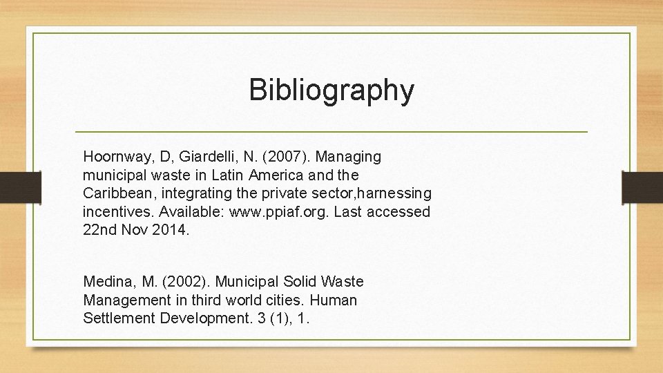 Bibliography Hoornway, D, Giardelli, N. (2007). Managing municipal waste in Latin America and the