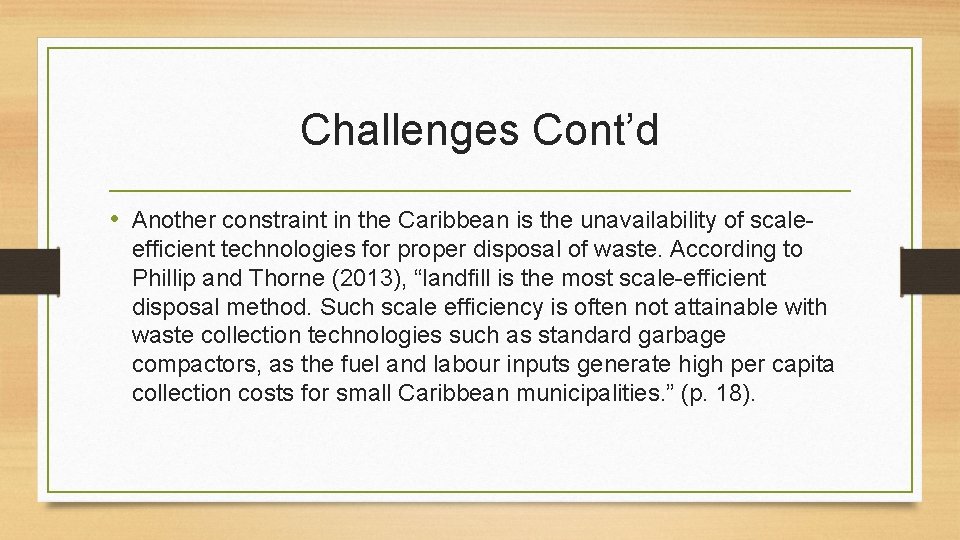 Challenges Cont’d • Another constraint in the Caribbean is the unavailability of scaleefficient technologies