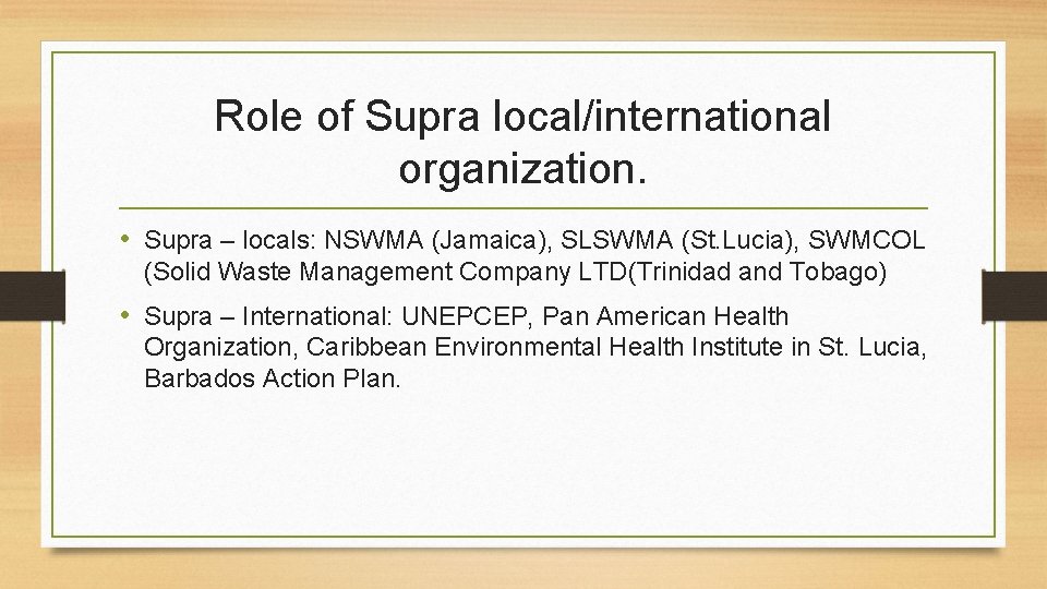 Role of Supra local/international organization. • Supra – locals: NSWMA (Jamaica), SLSWMA (St. Lucia),