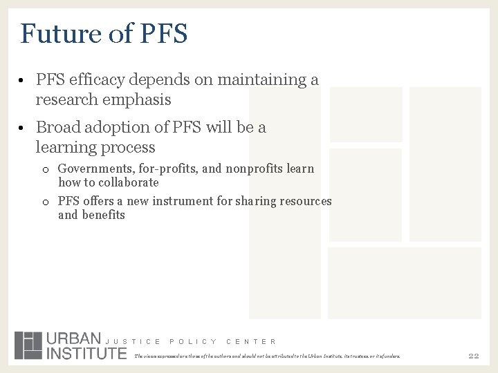 Future of PFS • PFS efficacy depends on maintaining a research emphasis • Broad