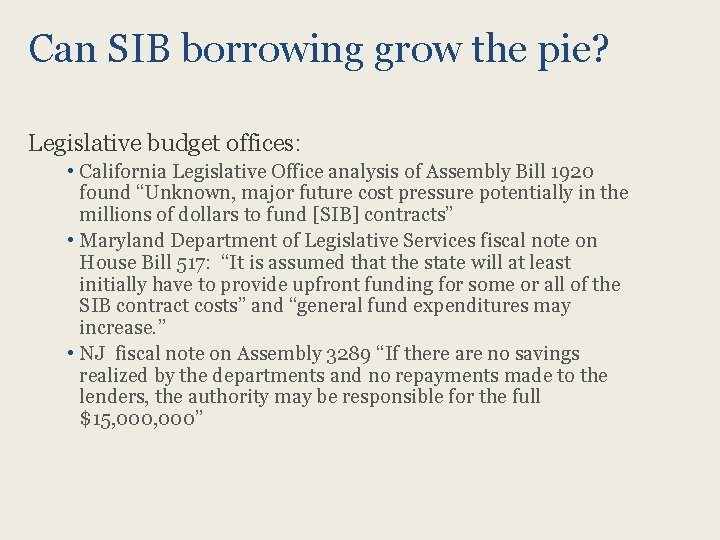 Can SIB borrowing grow the pie? Legislative budget offices: • California Legislative Office analysis