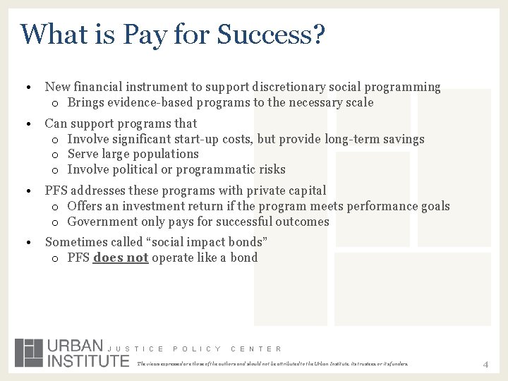 What is Pay for Success? • New financial instrument to support discretionary social programming