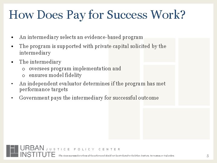 How Does Pay for Success Work? • An intermediary selects an evidence-based program •
