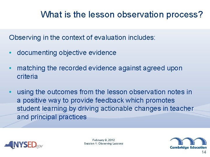 What is the lesson observation process? Observing in the context of evaluation includes: •