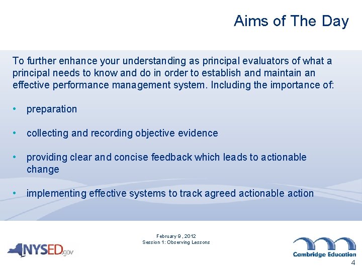 Aims of The Day To further enhance your understanding as principal evaluators of what