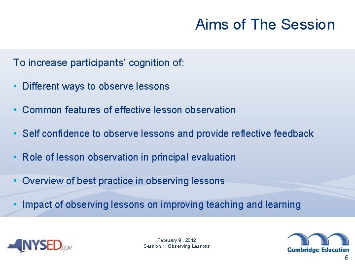 Aims of The Session To increase participants’ cognition of: • Different ways to observe