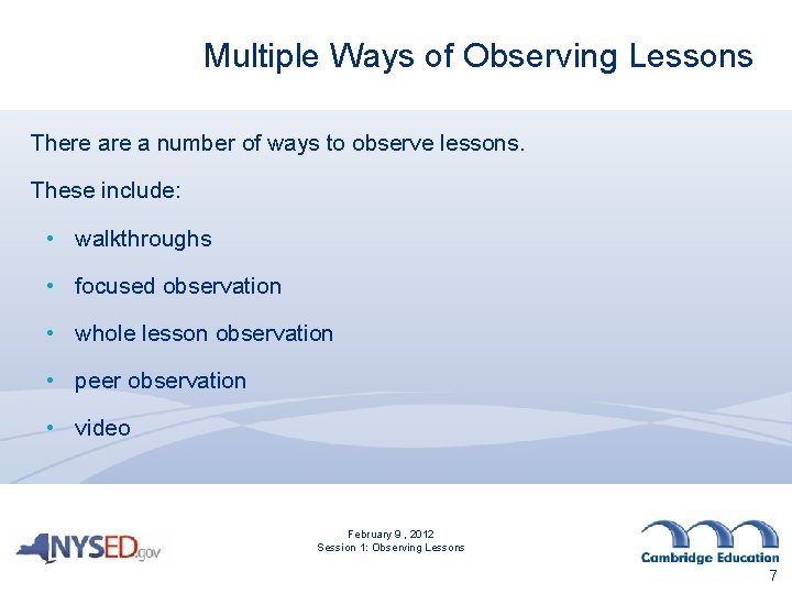Multiple Ways of Observing Lessons There a number of ways to observe lessons. These