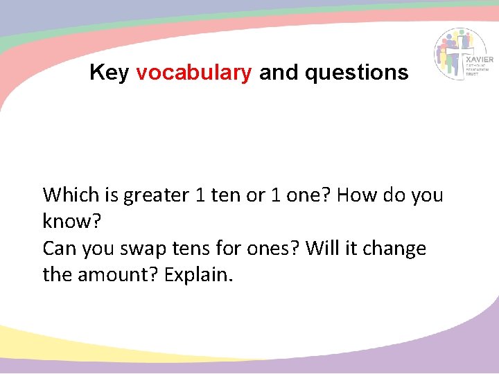 Key vocabulary and questions Which is greater 1 ten or 1 one? How do