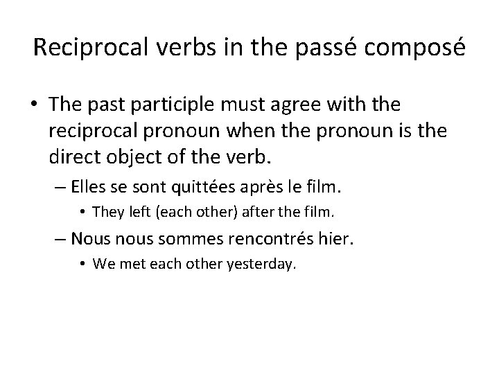 Reciprocal verbs in the passé composé • The past participle must agree with the