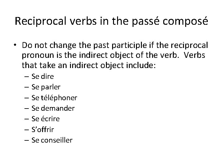 Reciprocal verbs in the passé composé • Do not change the past participle if