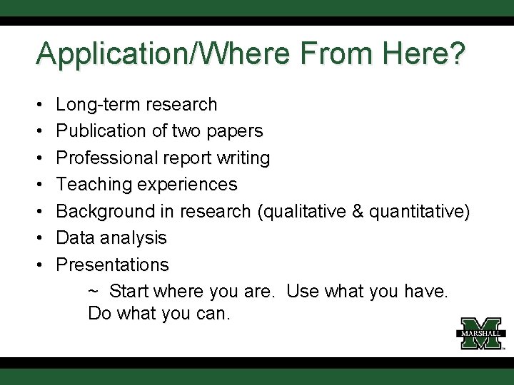 Application/Where From Here? • • Long-term research Publication of two papers Professional report writing