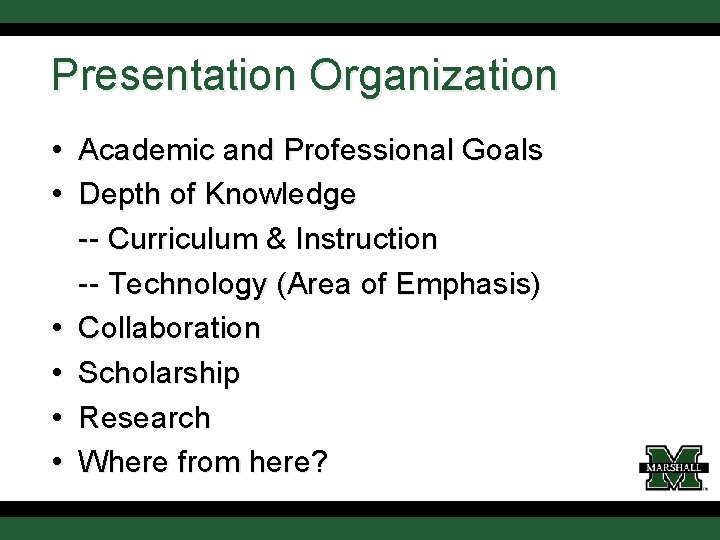 Presentation Organization • Academic and Professional Goals • Depth of Knowledge -- Curriculum &