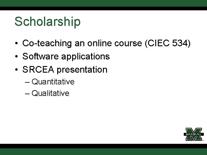 Scholarship • • • Co-teaching an online course (CIEC 534) Software applications SRCEA presentation