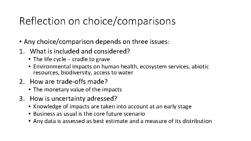 Reflection on choice/comparisons • Any choice/comparison depends on three issues: 1. What is included