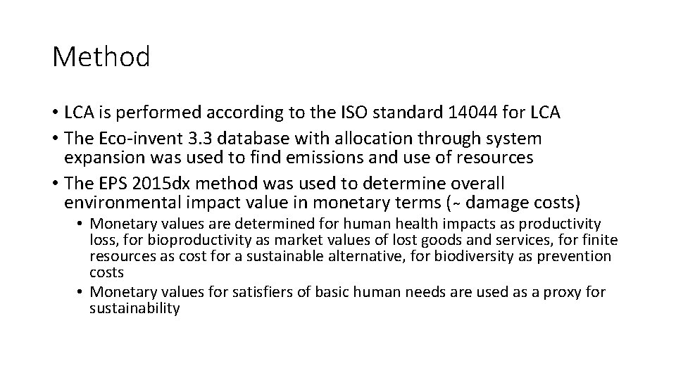 Method • LCA is performed according to the ISO standard 14044 for LCA •