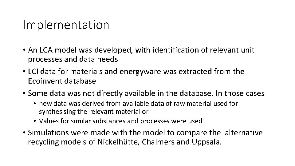 Implementation • An LCA model was developed, with identification of relevant unit processes and